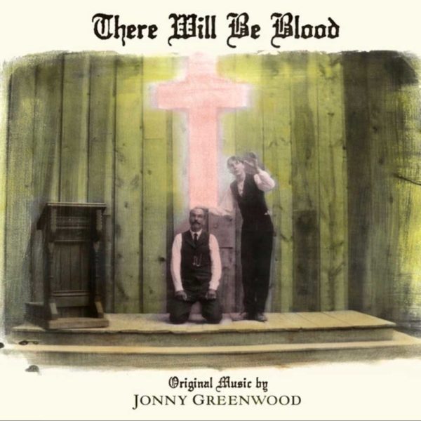 There Will be Blood (2007) – Johnny Greenwood