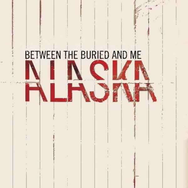Alaska (2005) – Between The Buried And Me