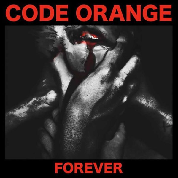 Forever (2017) – Code Orange