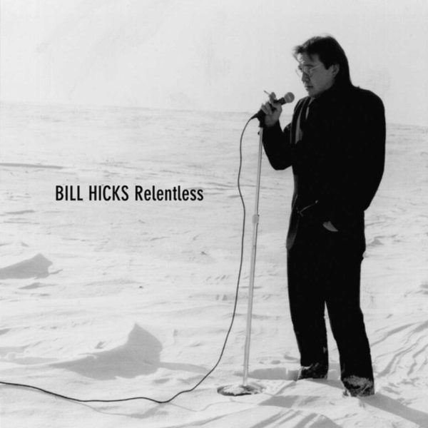 Relentless (1992) – Bill Hicks