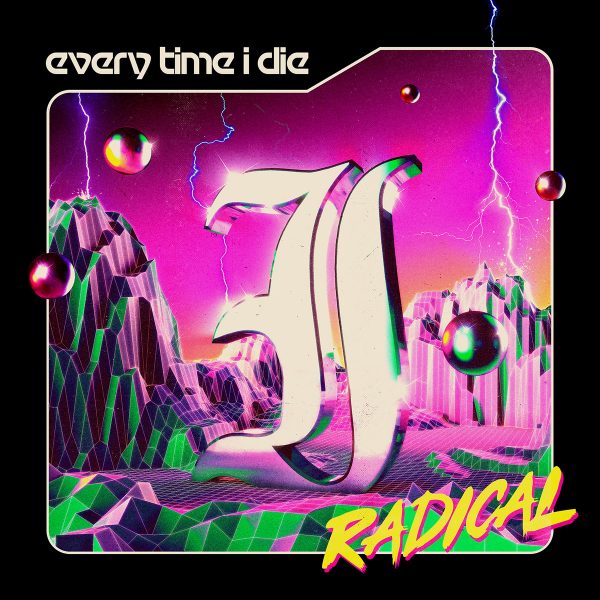 Radical (2021) – Every Time I Die
